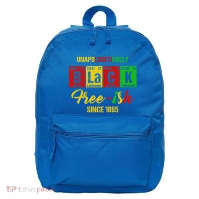 Unapologetically Freemeaningful Giftish 1865 Juneteenth Black History Meaningful 16 in Basic Backpack