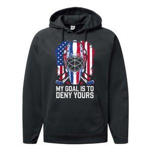 Us Flag Goalie My Goal Is To Deny Yours Ice Hockey Goalkeeper Gift Performance Fleece Hoodie