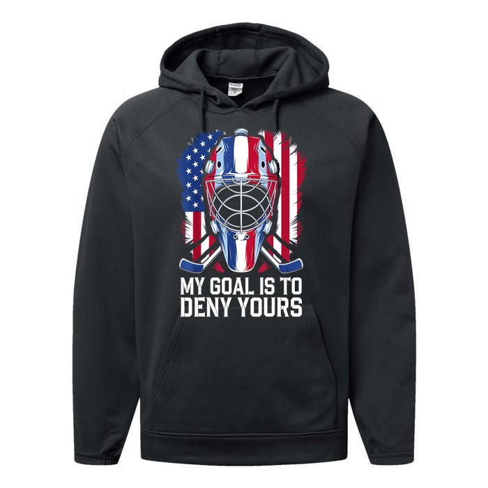 Us Flag Goalie My Goal Is To Deny Yours Ice Hockey Goalkeeper Gift Performance Fleece Hoodie