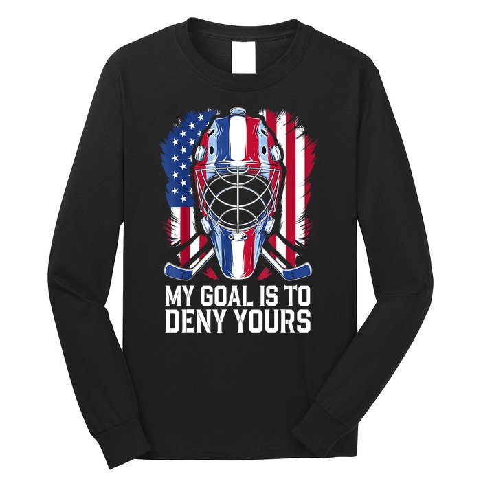 Us Flag Goalie My Goal Is To Deny Yours Ice Hockey Goalkeeper Gift Long Sleeve Shirt