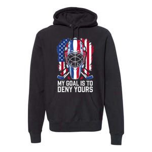 Us Flag Goalie My Goal Is To Deny Yours Ice Hockey Goalkeeper Gift Premium Hoodie