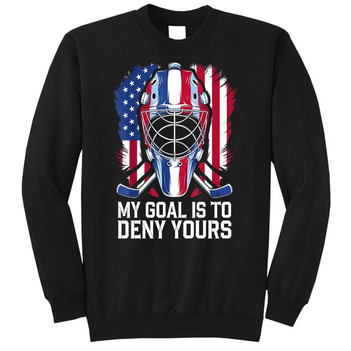 Us Flag Goalie My Goal Is To Deny Yours Ice Hockey Goalkeeper Gift Tall Sweatshirt