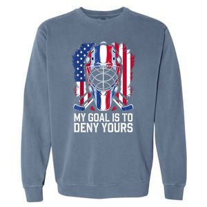 Us Flag Goalie My Goal Is To Deny Yours Ice Hockey Goalkeeper Gift Garment-Dyed Sweatshirt