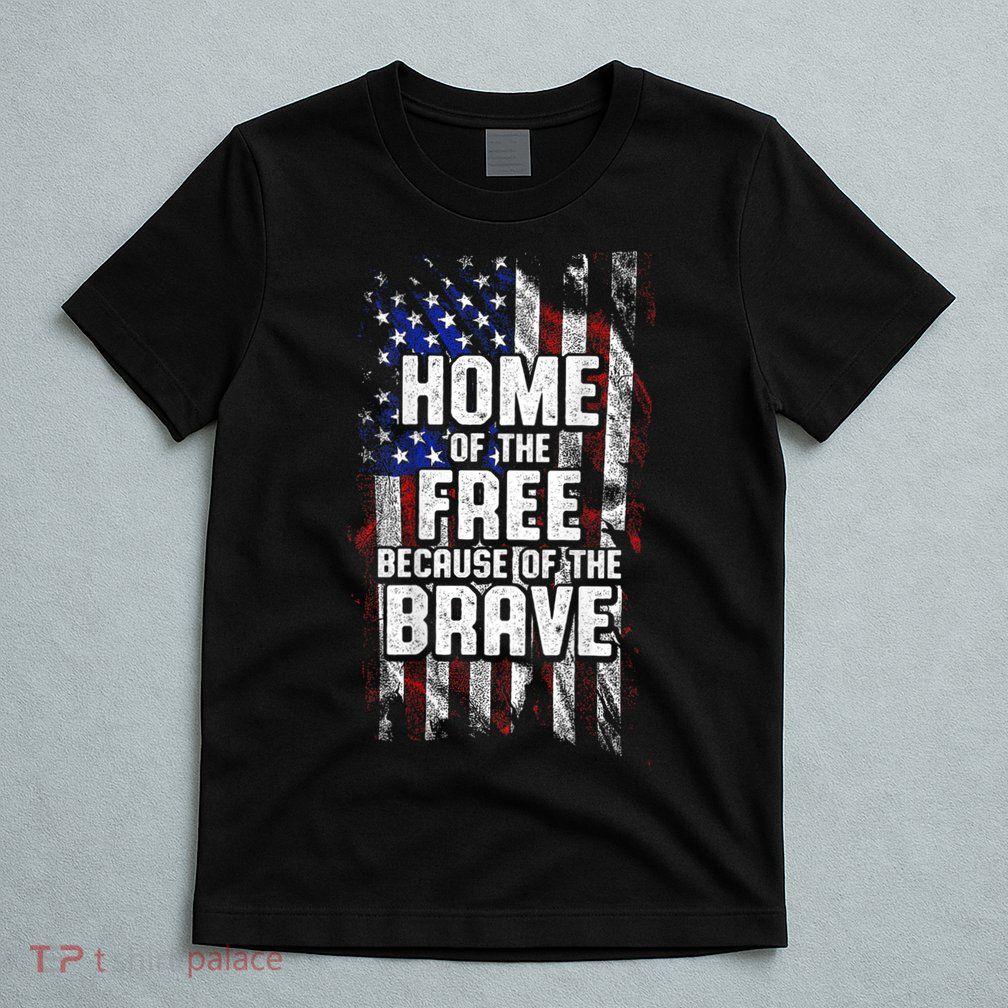 US Flag Home Of The Free Because Of The Brave T-Shirt