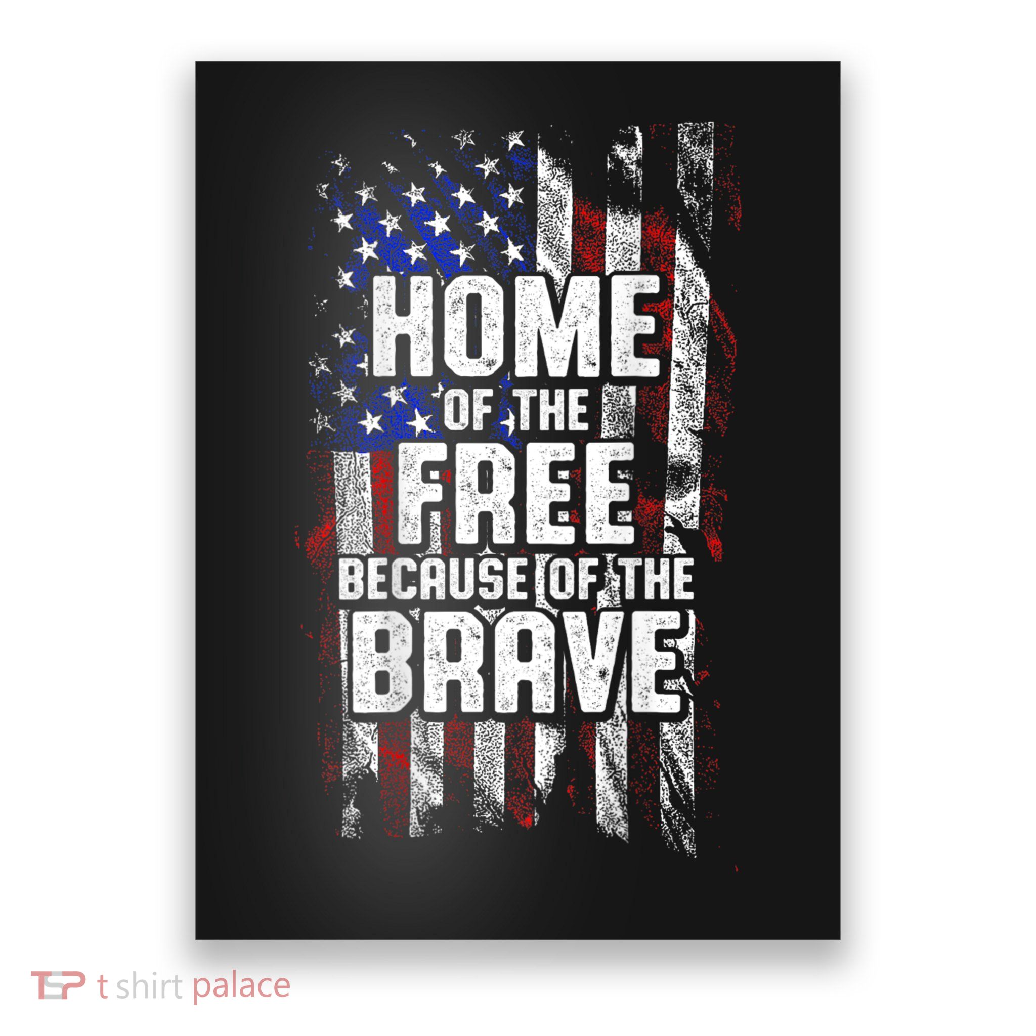 US Flag Home Of The Free Because Of The Brave Poster