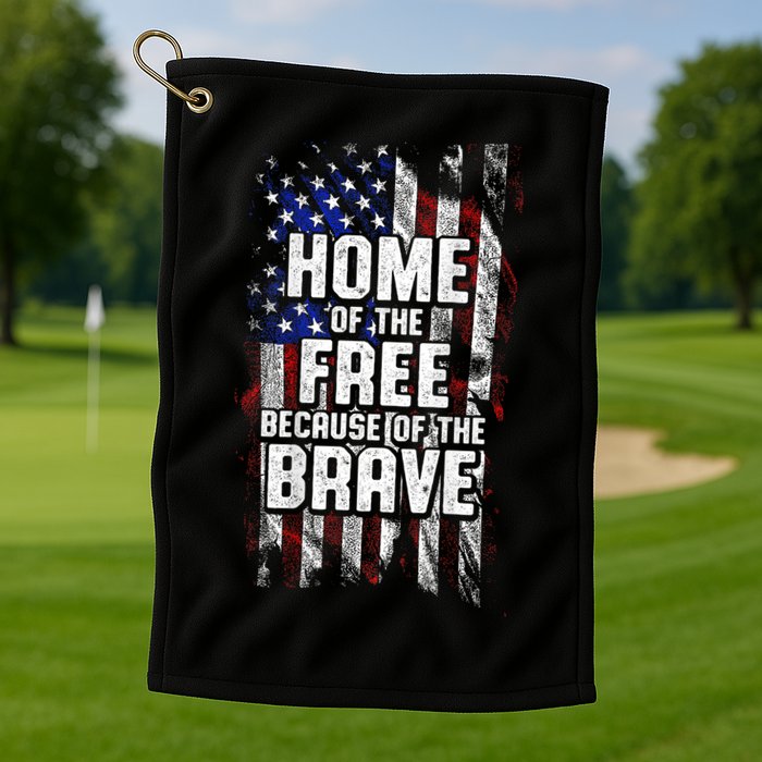 US Flag Home Of The Free Because Of The Brave Golf Towel