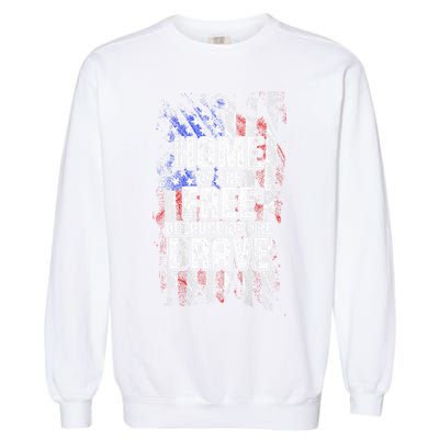 US Flag Home Of The Free Because Of The Brave Garment-Dyed Sweatshirt