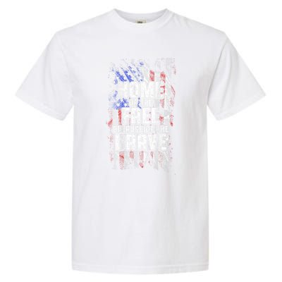 US Flag Home Of The Free Because Of The Brave Garment-Dyed Heavyweight T-Shirt