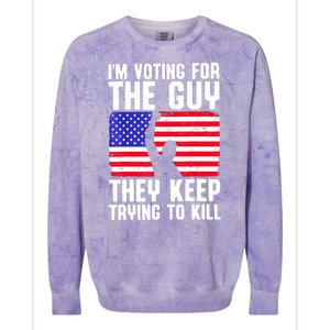 Us Flag Im Voting For The Guy They Keep Trying To Kill Gift Colorblast Crewneck Sweatshirt