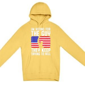 Us Flag Im Voting For The Guy They Keep Trying To Kill Gift Premium Pullover Hoodie