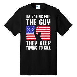 Us Flag Im Voting For The Guy They Keep Trying To Kill Gift Tall T-Shirt