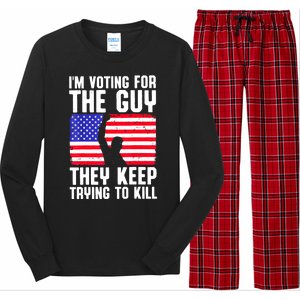 Us Flag Im Voting For The Guy They Keep Trying To Kill Gift Long Sleeve Pajama Set