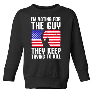 Us Flag Im Voting For The Guy They Keep Trying To Kill Gift Toddler Sweatshirt