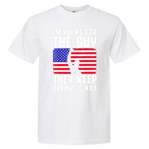 Us Flag Im Voting For The Guy They Keep Trying To Kill Gift Garment-Dyed Heavyweight T-Shirt