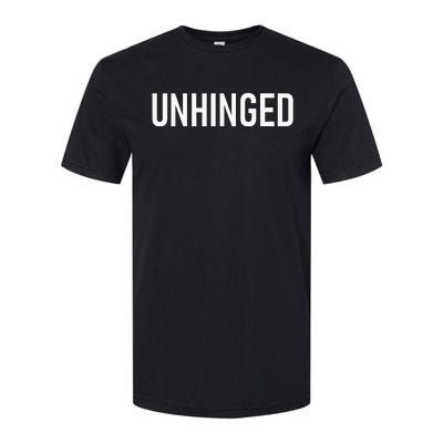 Unhinged Funny Jokes Sarcastic Softstyle CVC T-Shirt