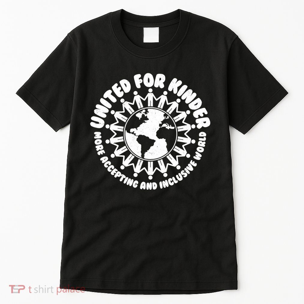 United For Kinder More Accepting And Inclusive World Be Kind Tall T-Shirt