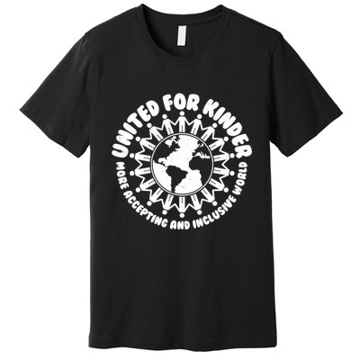 United For Kinder More Accepting And Inclusive World Be Kind Premium T-Shirt