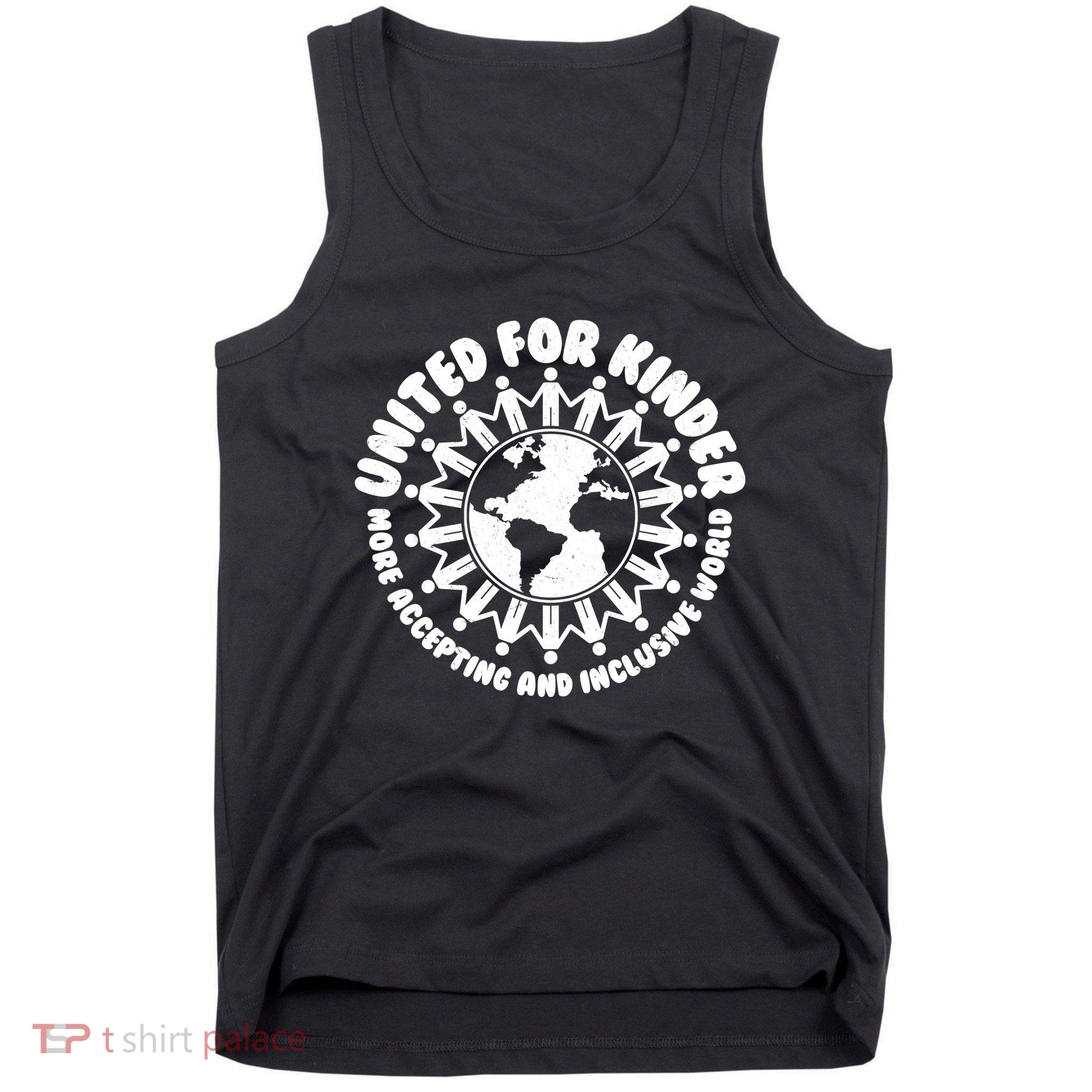 United For Kinder More Accepting And Inclusive World Be Kind Tank Top