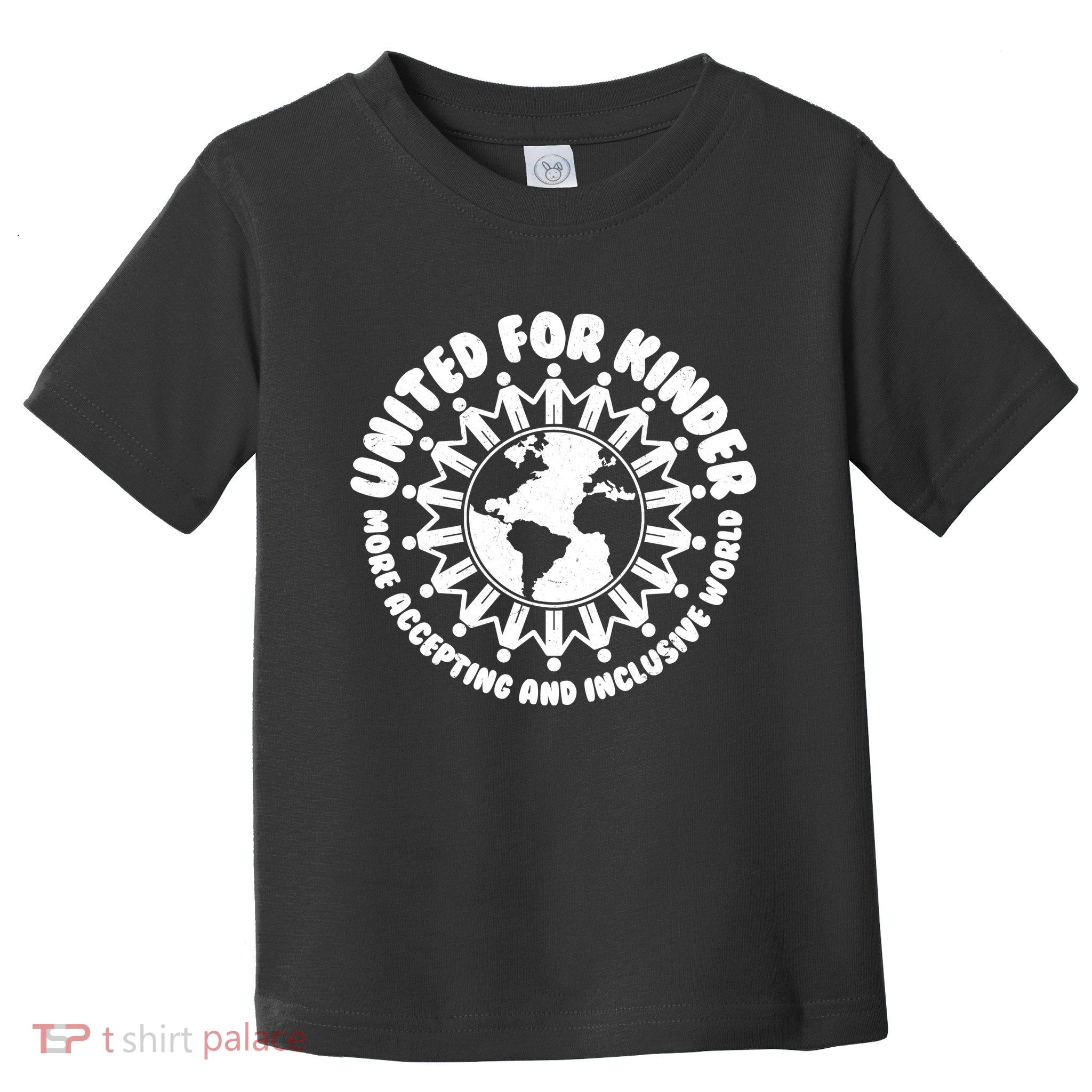 United For Kinder More Accepting And Inclusive World Be Kind Toddler T-Shirt