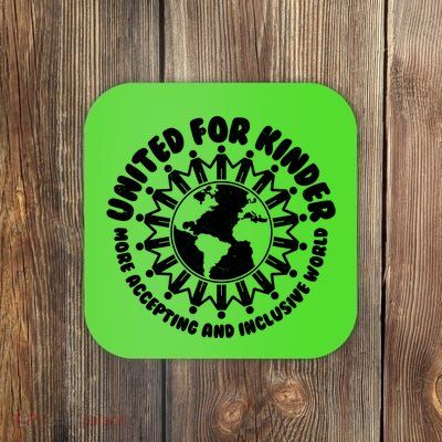 United For Kinder More Accepting And Inclusive World Be Kind Coaster