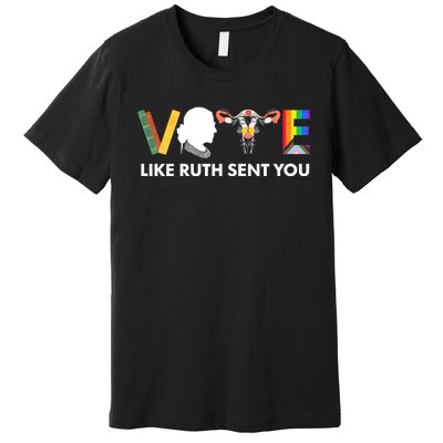 Uterus Feminist Lgbt Vote Like Ruth Sent You Premium T-Shirt