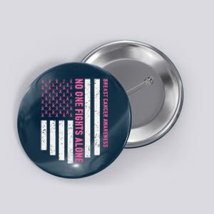 USA Flag No One Fight Alone Breast Caner Awareness Button