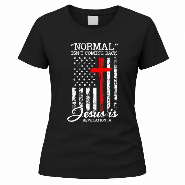 USA Flag Normal Isn't Coming Back But Jesus Is Revelation 14 Women's T-Shirt