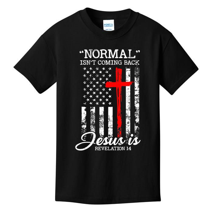 USA Flag Normal Isn't Coming Back But Jesus Is Revelation 14 Kids T-Shirt