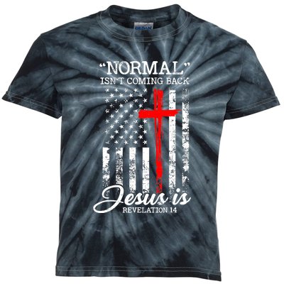 USA Flag Normal Isn't Coming Back But Jesus Is Revelation 14 Kids Tie-Dye T-Shirt