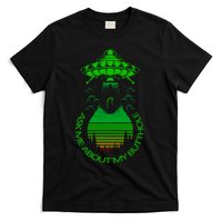 UFO Adduction As Me About My Butthole T-Shirt