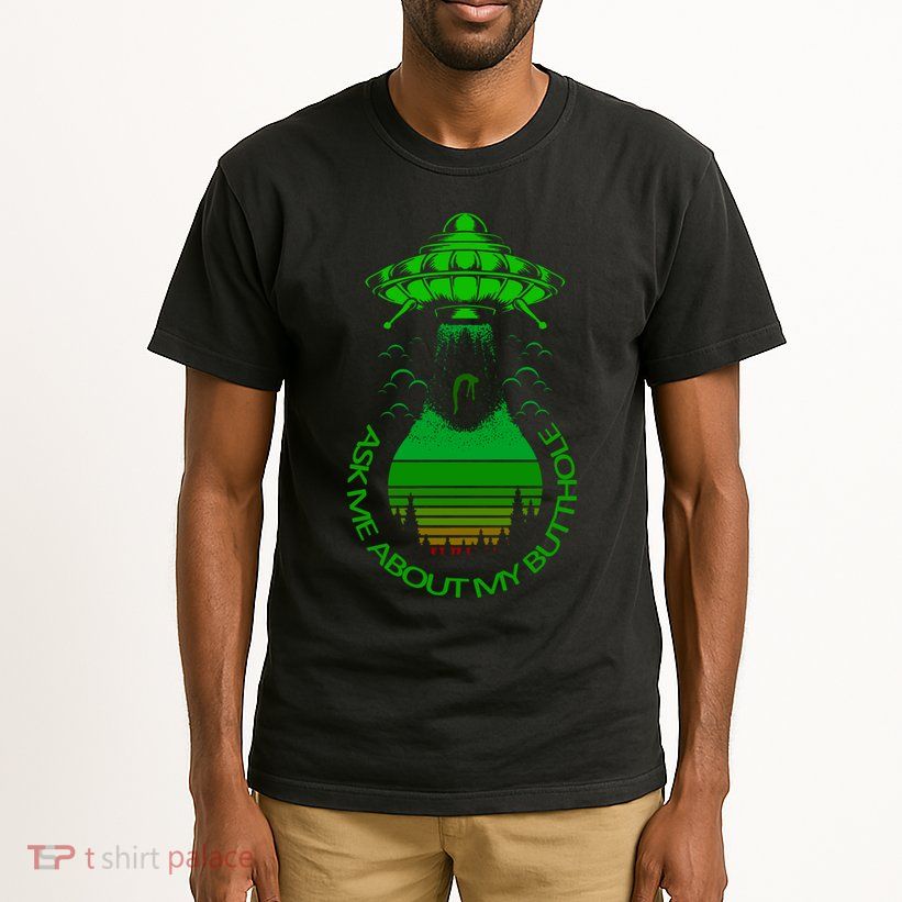 UFO Adduction As Me About My Butthole Tall T-Shirt