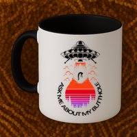 UFO Adduction As Me About My Butthole Mug