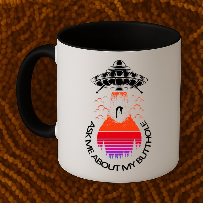 UFO Adduction As Me About My Butthole Mug