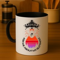 UFO Adduction As Me About My Butthole Mug
