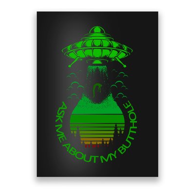 UFO Adduction As Me About My Butthole Poster