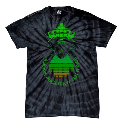 UFO Adduction As Me About My Butthole Tie-Dye T-Shirt