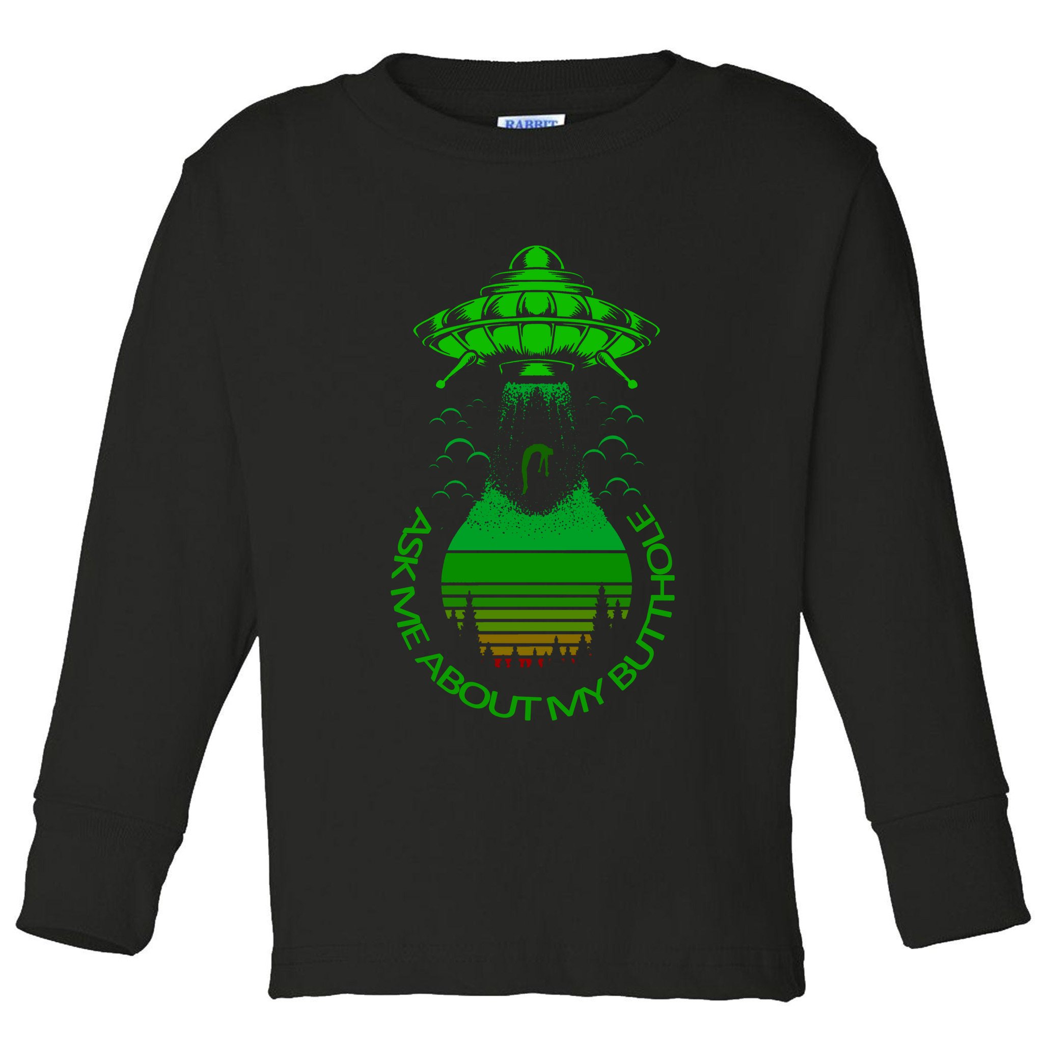 UFO Adduction As Me About My Butthole Toddler Long Sleeve Shirt