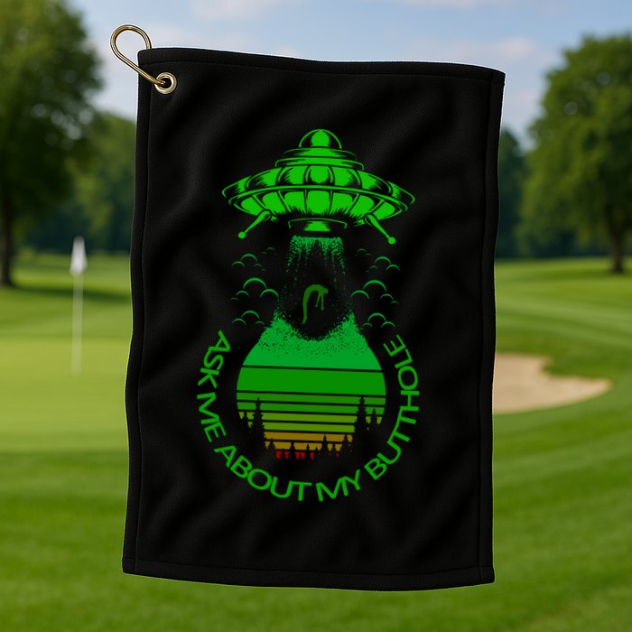 UFO Adduction As Me About My Butthole Golf Towel