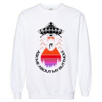 UFO Adduction As Me About My Butthole Garment-Dyed Sweatshirt