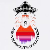 UFO Adduction As Me About My Butthole Garment-Dyed Sweatshirt