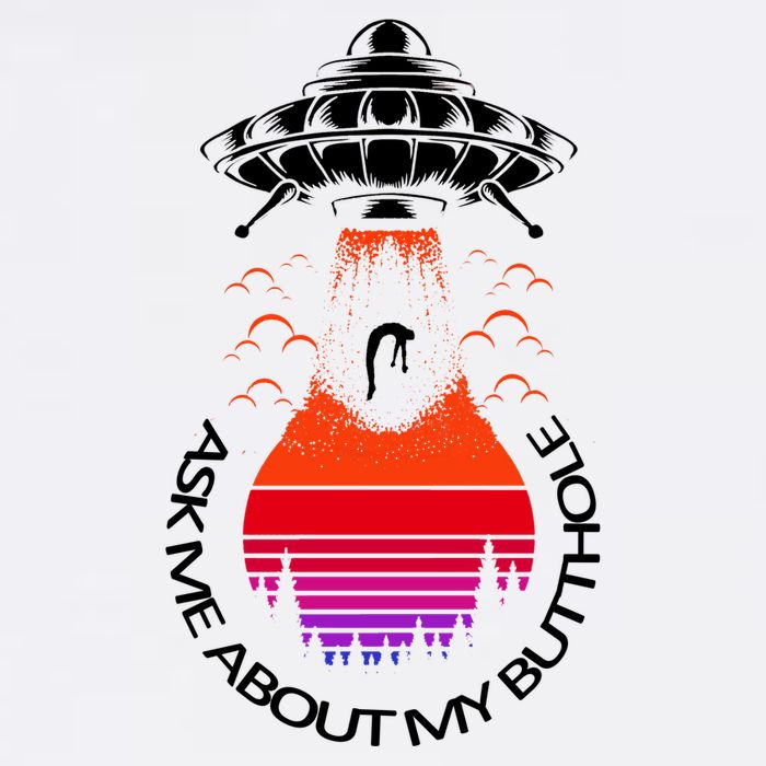 UFO Adduction As Me About My Butthole Garment-Dyed Sweatshirt