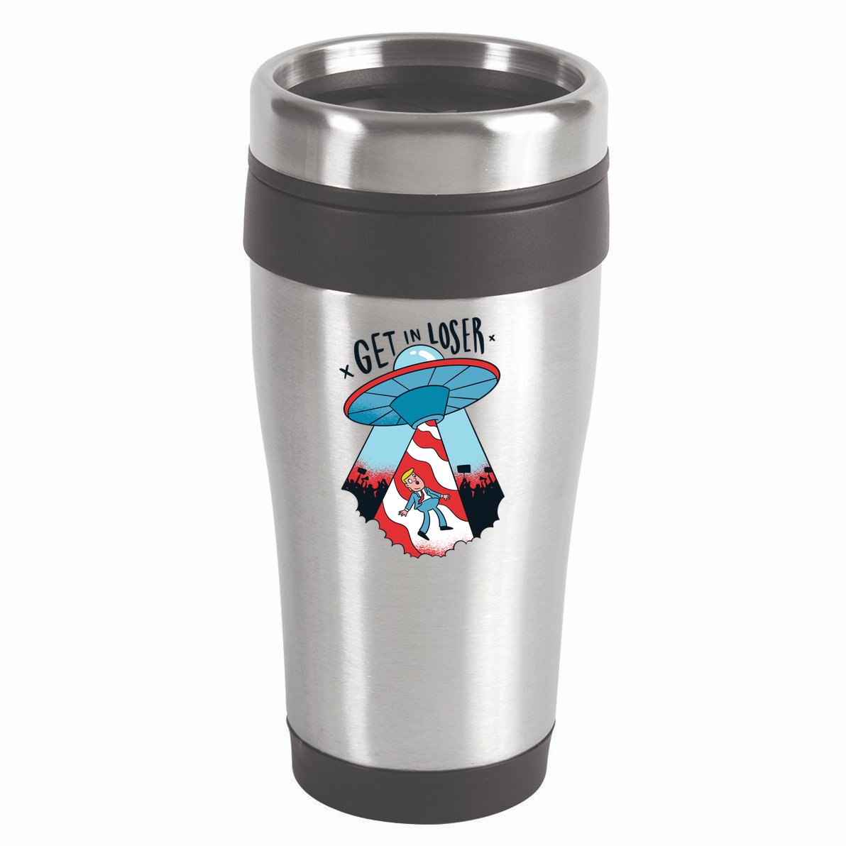UFO Aliens Abducted Trump Get In Loser 16oz Travel Tumbler