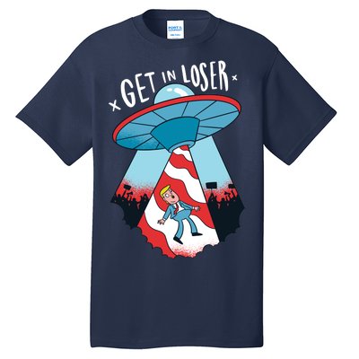 UFO Aliens Abducted Trump Get In Loser Tall T-Shirt