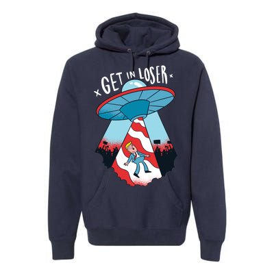 UFO Aliens Abducted Trump Get In Loser Premium Hoodie