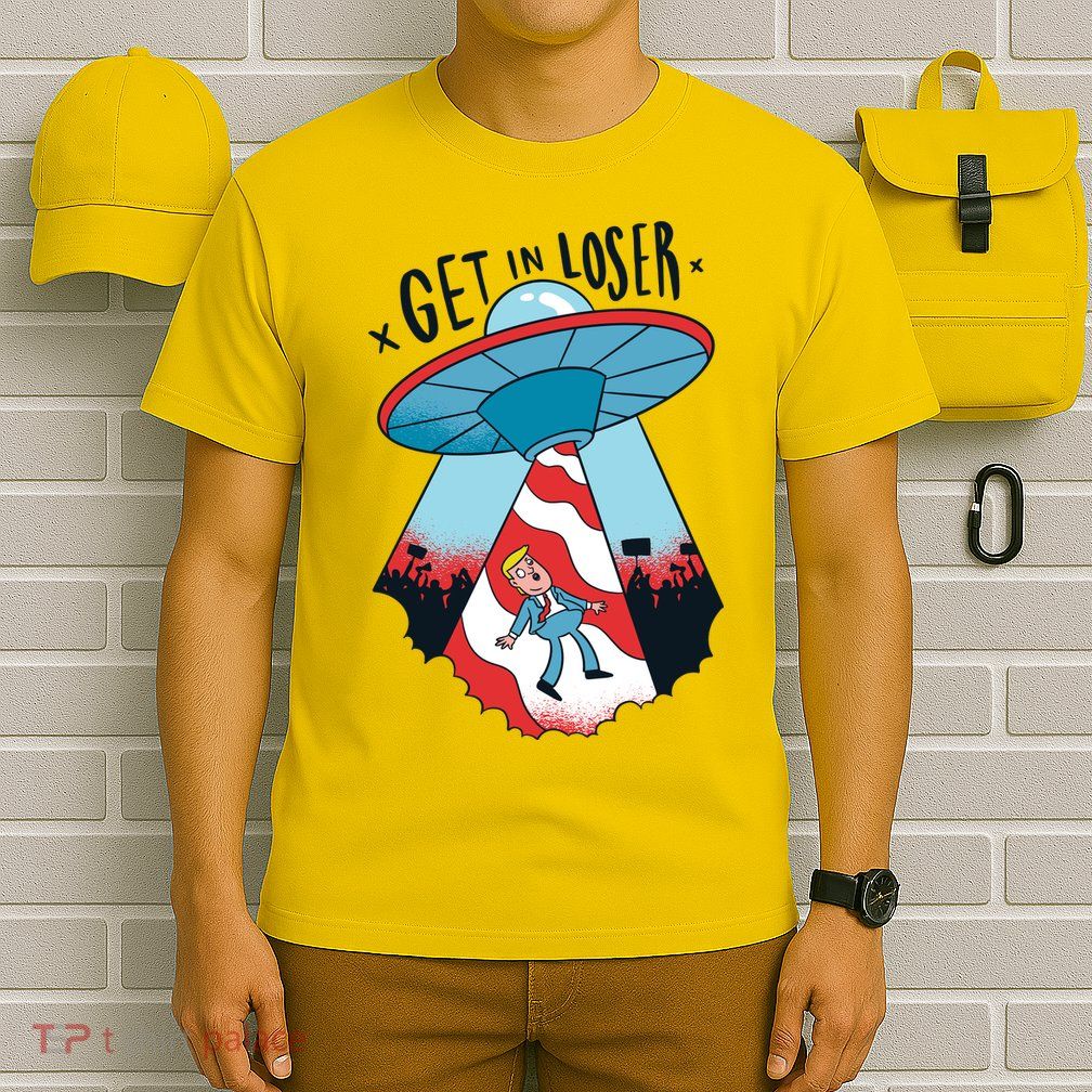 UFO Aliens Abducted Trump Get In Loser T-Shirt