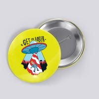 UFO Aliens Abducted Trump Get In Loser Button