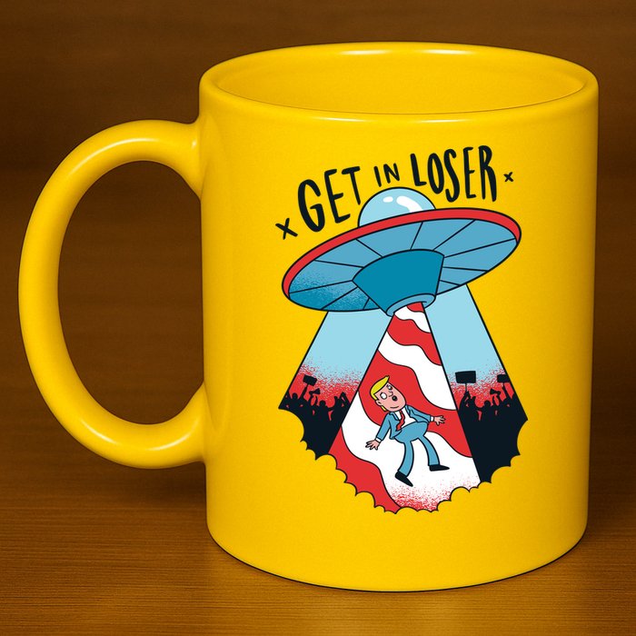 UFO Aliens Abducted Trump Get In Loser 11oz C Handle Ceramic Mug