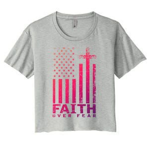 Usa Flag Patriotic American Gift Faith Over Fear Prayer Gift Women's Crop Top Tee