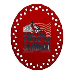 Us Flag Proud Piece Of Garbage For Trump Supporter Gift Ceramic Oval Ornament