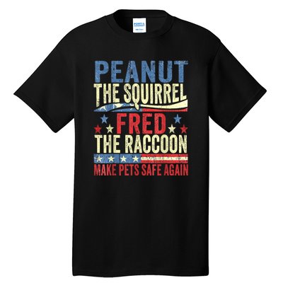 Us Flag Peanut The Squirrel & Fred The Raccoon Make Pets Safe Again Gift Tall T-Shirt